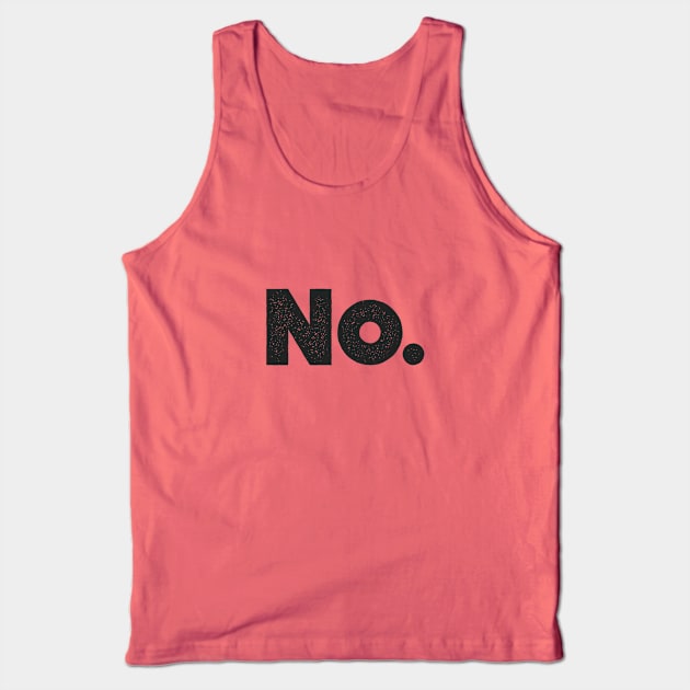 No. Tank Top by ethanunzicker